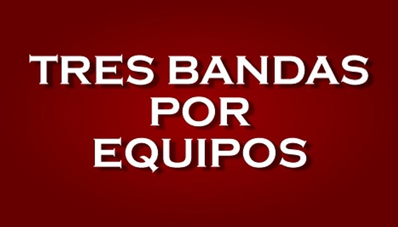 TRES BANDAS POR EQUIPOS